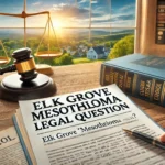 Elk Grove Mesothelioma Legal Question